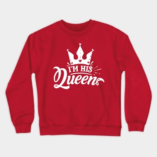 i'm his queen Crewneck Sweatshirt